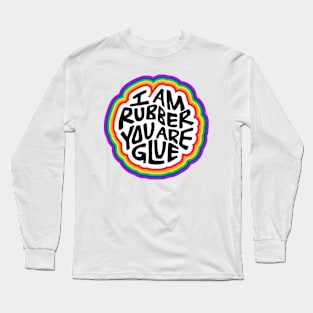 I Am Rubber You Are Glue Word Art Long Sleeve T-Shirt